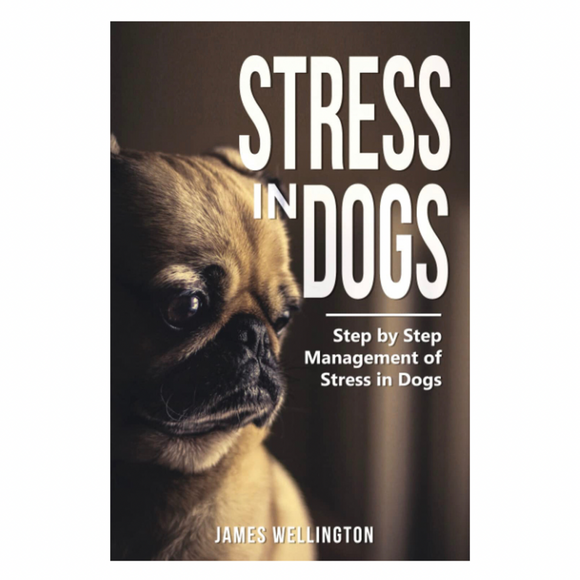 Stress In Dogs by James Wellington